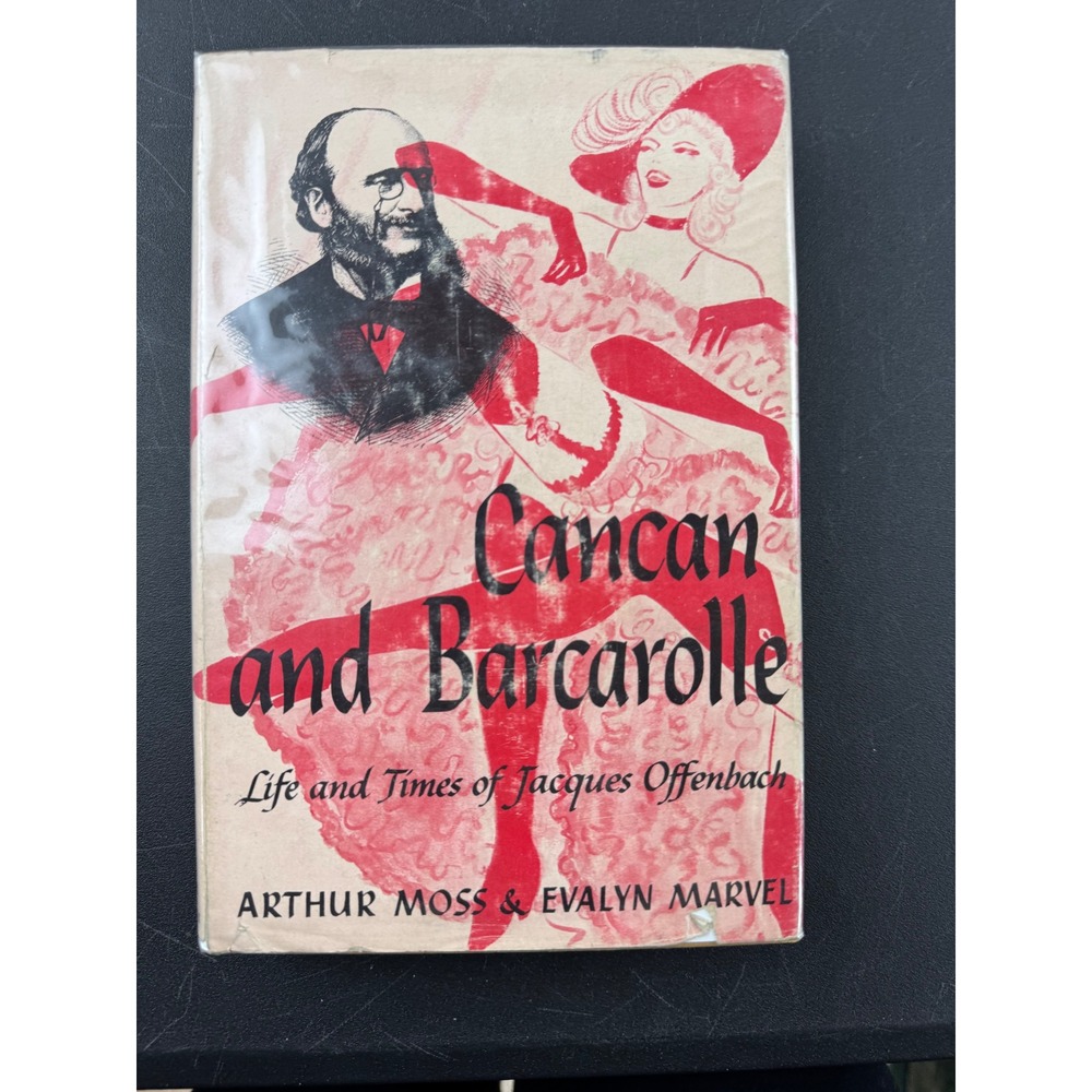 Cancan and Barcarolle Life and Times of Jacques Offenbach Moss and Marvel 1954